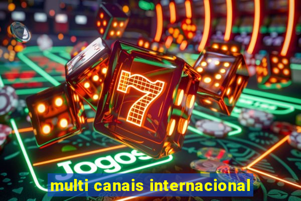 multi canais internacional